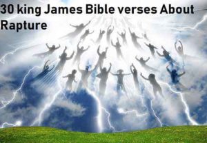 30 king James Bible verses About Rapture | End Time Message